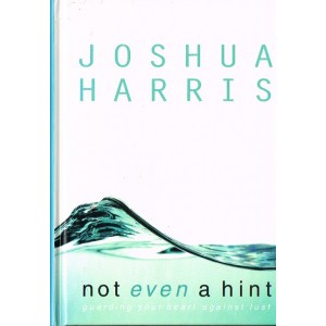 Not Even A Hint by Joshua Harris